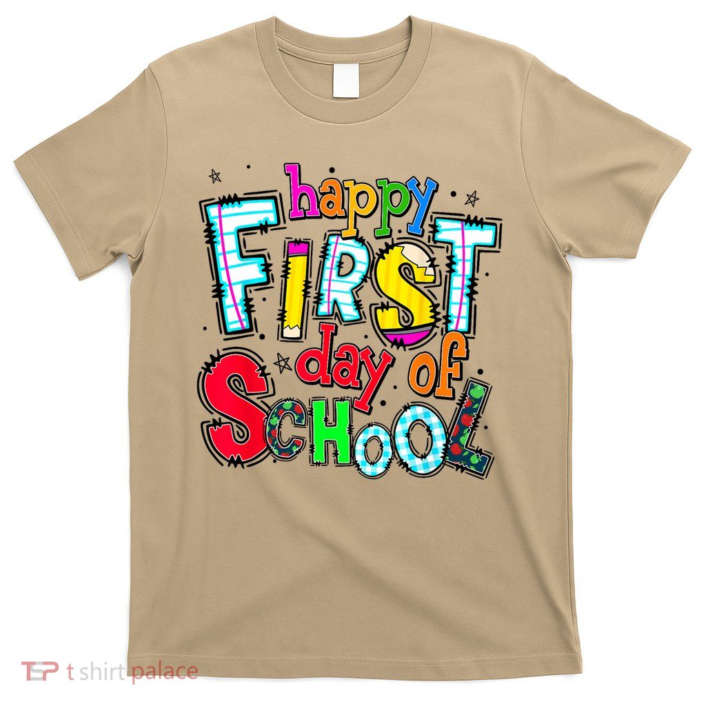Happy First Day Of School Gifts Students Teachers T-Shirt