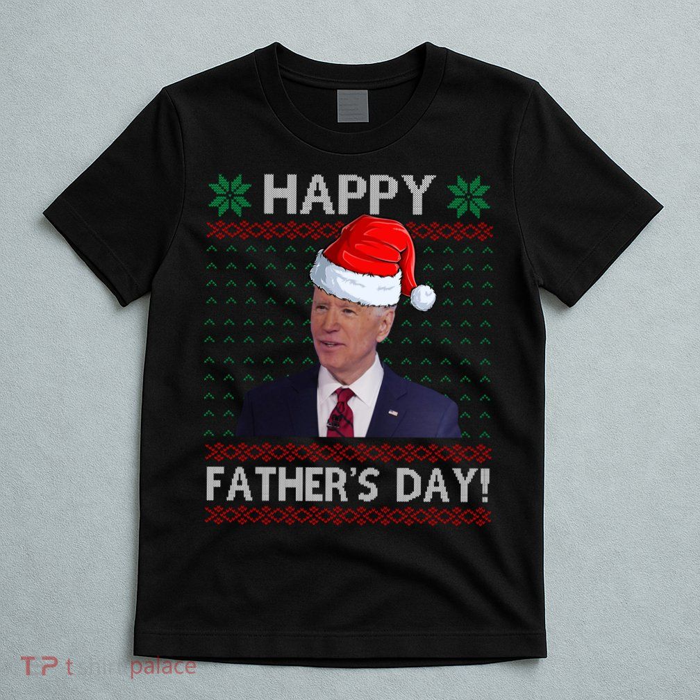 Happy Father's Day Funny Joe Biden Christmas Joke T-Shirt