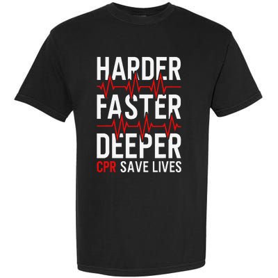 Harder Faster Deeper CPR Funny EMT EMS Paramedic Garment-Dyed Heavyweight T-Shirt