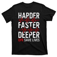 Harder Faster Deeper CPR Funny EMT EMS Paramedic T-Shirt