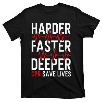 Harder Faster Deeper CPR Funny EMT EMS Paramedic T-Shirt