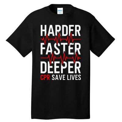 Harder Faster Deeper CPR Funny EMT EMS Paramedic Tall T-Shirt