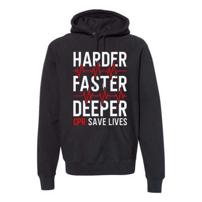 Harder Faster Deeper CPR Funny EMT EMS Paramedic Premium Hoodie