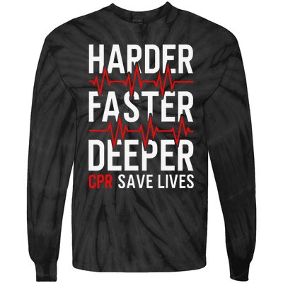 Harder Faster Deeper CPR Funny EMT EMS Paramedic Tie-Dye Long Sleeve Shirt