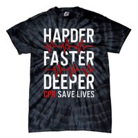 Harder Faster Deeper CPR Funny EMT EMS Paramedic Tie-Dye T-Shirt