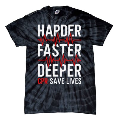 Harder Faster Deeper CPR Funny EMT EMS Paramedic Tie-Dye T-Shirt