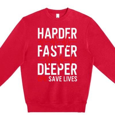 Harder Faster Deeper CPR Funny EMT EMS Paramedic Premium Crewneck Sweatshirt