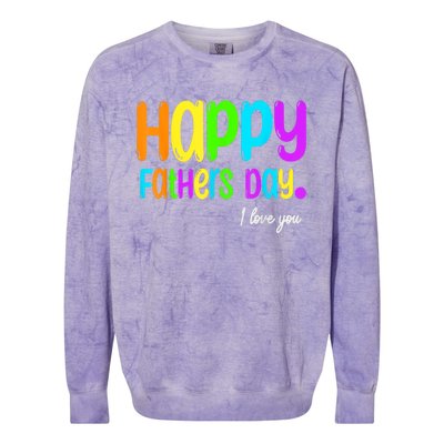 Happy Fathers Day I Love You Dad Heart Daddy Colorblast Crewneck Sweatshirt