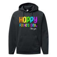 Happy Fathers Day I Love You Dad Heart Daddy Performance Fleece Hoodie