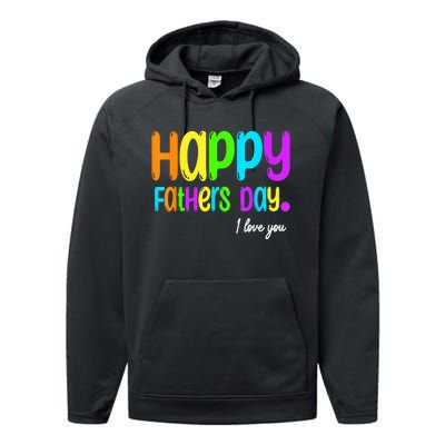 Happy Fathers Day I Love You Dad Heart Daddy Performance Fleece Hoodie