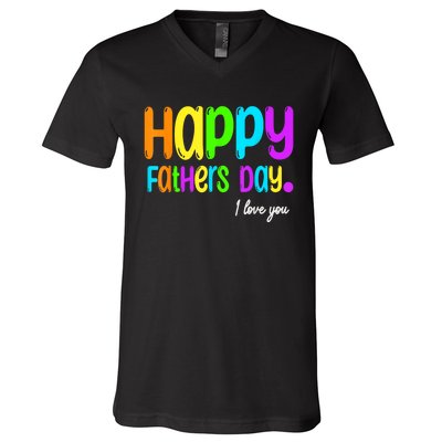 Happy Fathers Day I Love You Dad Heart Daddy V-Neck T-Shirt