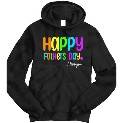 Happy Fathers Day I Love You Dad Heart Daddy Tie Dye Hoodie