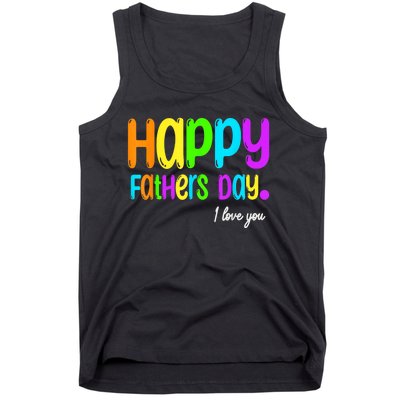 Happy Fathers Day I Love You Dad Heart Daddy Tank Top