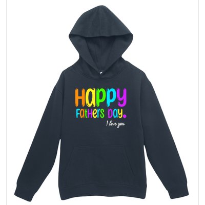 Happy Fathers Day I Love You Dad Heart Daddy Urban Pullover Hoodie