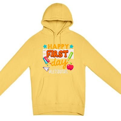 Happy First Day Lets Do This Welcome Back To School Teacher Premium Pullover Hoodie