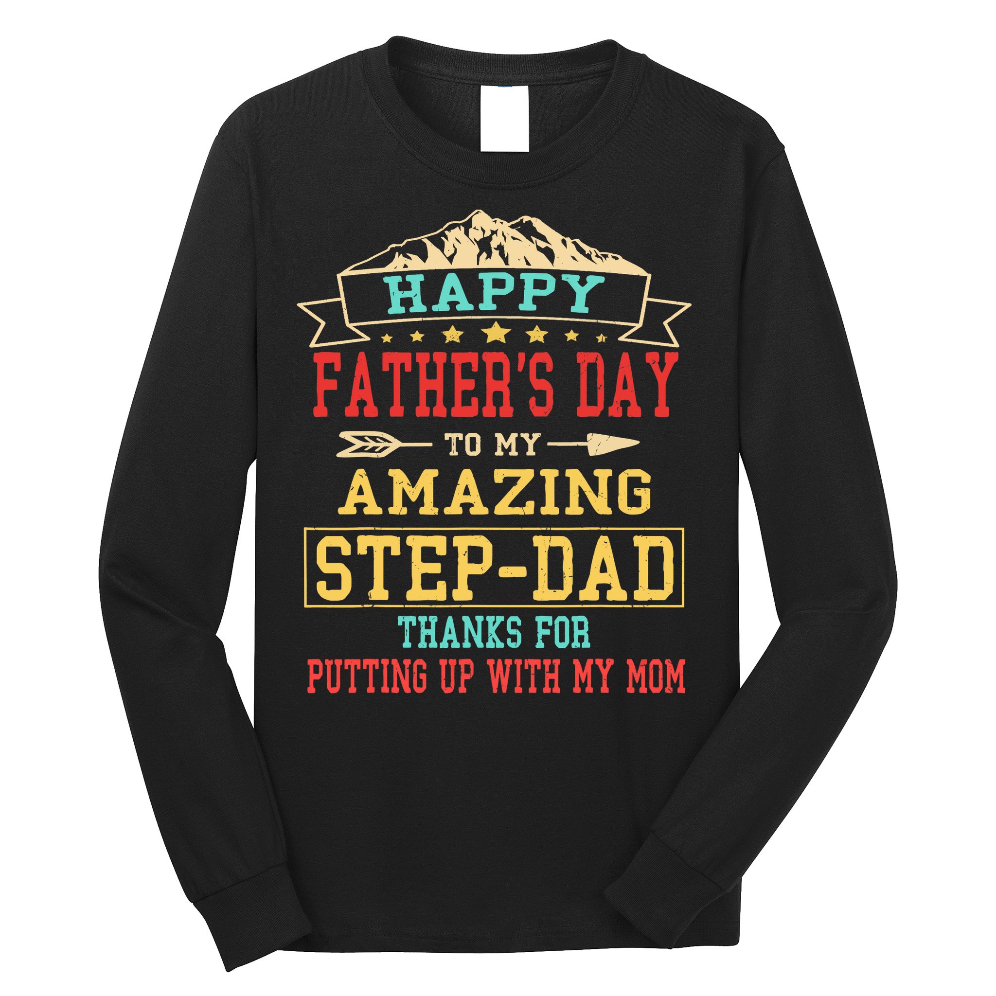 Happy Father's Day Step-Dad for Dad Daddy Step-father Long Sleeve Shirt