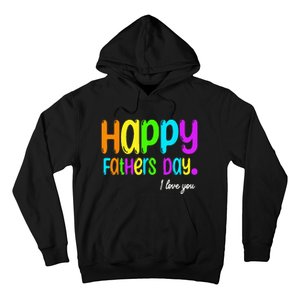 Happy Fathers Day I Love You Dad Heart Daddy Funny Hoodie