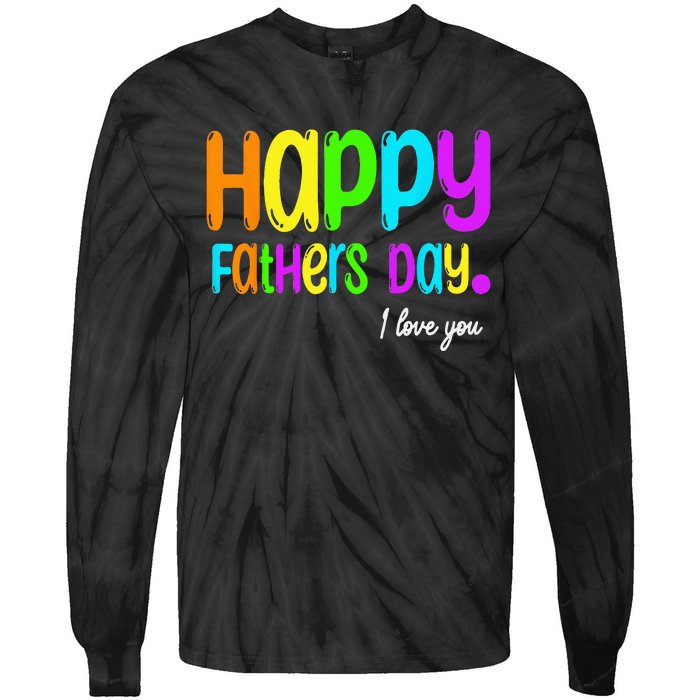 Happy Fathers Day I Love You Dad Heart Daddy Funny Tie-Dye Long Sleeve Shirt