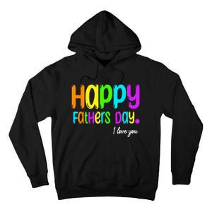 Happy Fathers Day I Love You Dad Heart Daddy Funny Tall Hoodie