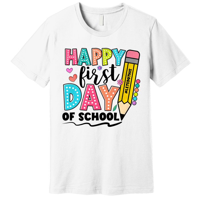 Happy First Day Of School Teacher Pencil Premium T-Shirt