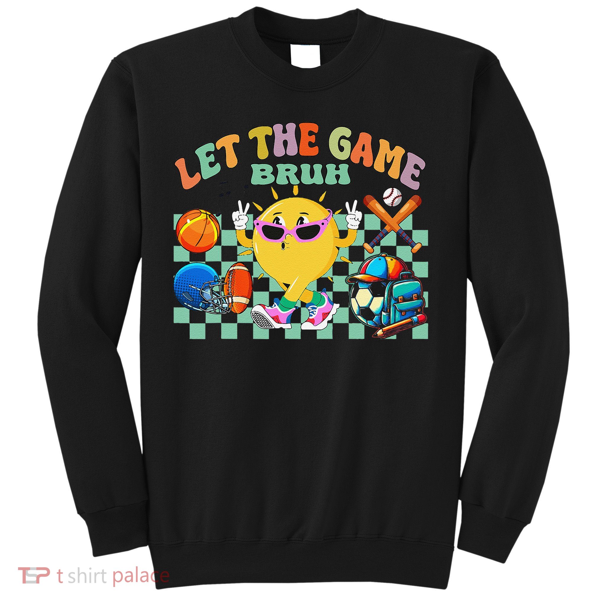 Happy Field Day 2025 Bruh Let The Games Begin Field Trip Sweatshirt