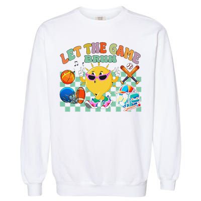 Happy Field Day 2025 Bruh Let The Games Begin Field Trip Garment-Dyed Sweatshirt
