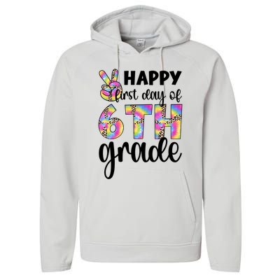 Happy First Day Of Sixth Grade Back To School 6Th Grade Cool Gift Performance Fleece Hoodie