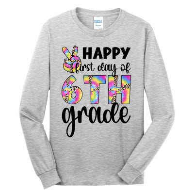 Happy First Day Of Sixth Grade Back To School 6Th Grade Cool Gift Tall Long Sleeve T-Shirt