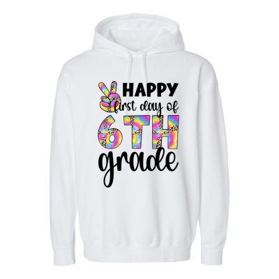 Happy First Day Of Sixth Grade Back To School 6Th Grade Cool Gift Garment-Dyed Fleece Hoodie