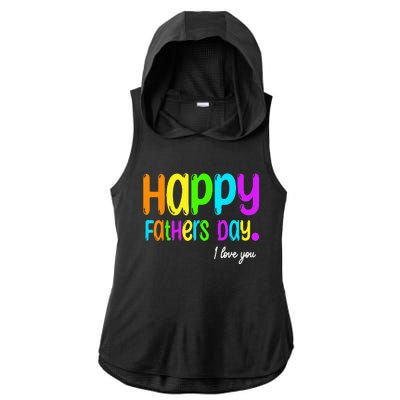 Happy Fathers Day i love you dad Heart Daddy funny Ladies PosiCharge Tri-Blend Wicking Draft Hoodie Tank