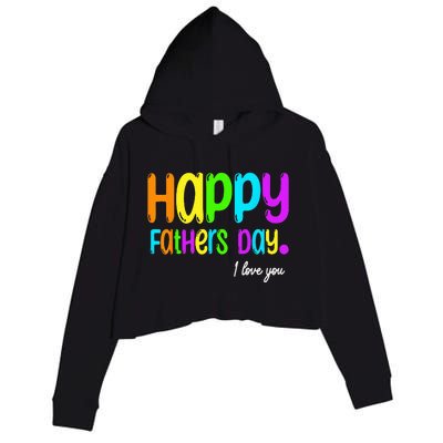 Happy Fathers Day i love you dad Heart Daddy funny Crop Fleece Hoodie