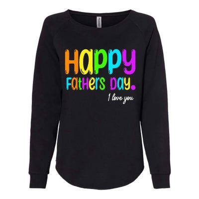 Happy Fathers Day i love you dad Heart Daddy funny Womens California Wash Sweatshirt