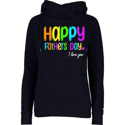 Happy Fathers Day i love you dad Heart Daddy funny Womens Funnel Neck Pullover Hood