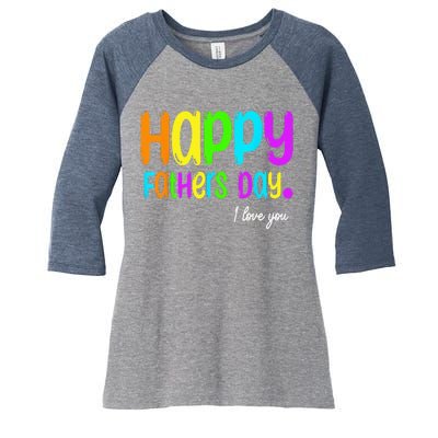 Happy Fathers Day i love you dad Heart Daddy funny Women's Tri-Blend 3/4-Sleeve Raglan Shirt