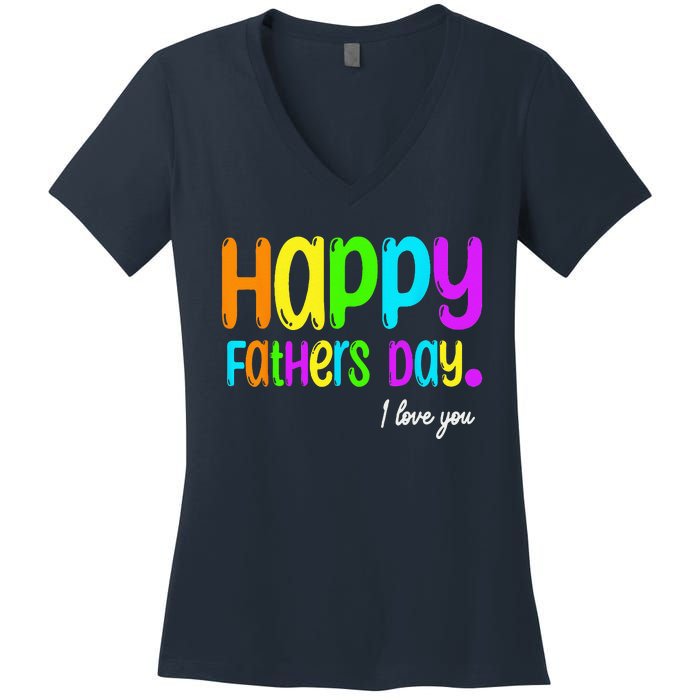 Happy Fathers Day i love you dad Heart Daddy funny Women's V-Neck T-Shirt