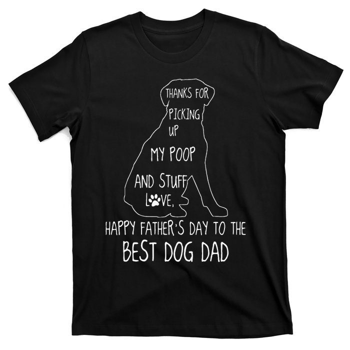 Happy Fathers Day Dog Dad Thanks For Picking Up My Poop T-Shirt