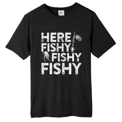 Here Fishy Fishy Fishy Hoodie Fisherman Gift Tall Fusion ChromaSoft Performance T-Shirt