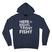 Here Fishy Fishy Fishy Hoodie Fisherman Gift Hoodie