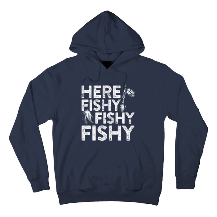 Here Fishy Fishy Fishy Hoodie Fisherman Gift Hoodie