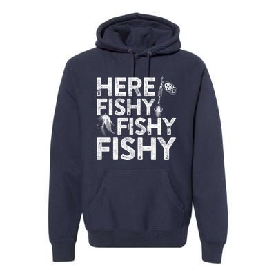 Here Fishy Fishy Fishy Hoodie Fisherman Gift Premium Hoodie