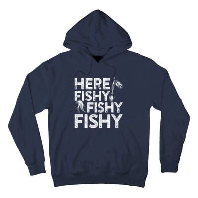 Here Fishy Fishy Fishy Hoodie Fisherman Gift Tall Hoodie