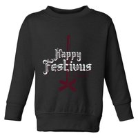 Happy Festivus For The Rest Of Us Toddler Sweatshirt