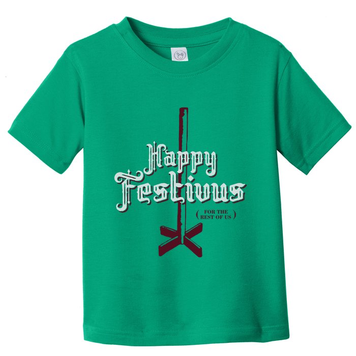 Happy Festivus For The Rest Of Us Toddler T-Shirt