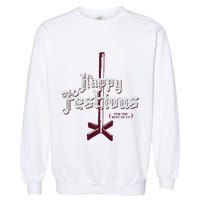 Happy Festivus For The Rest Of Us Garment-Dyed Sweatshirt