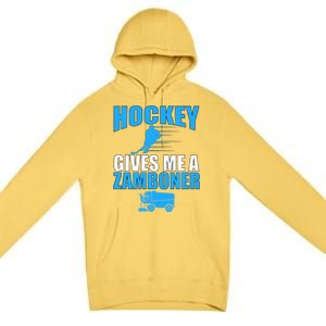 Hockey Fan Funny Gift Hockey Gives Me A Zamboner Funny Hockey Cool Gift Premium Pullover Hoodie