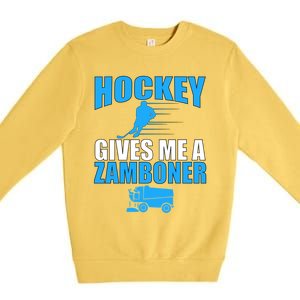 Hockey Fan Funny Gift Hockey Gives Me A Zamboner Funny Hockey Cool Gift Premium Crewneck Sweatshirt