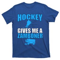 Hockey Fan Funny Gift Hockey Gives Me A Zamboner Funny Hockey Cool Gift T-Shirt