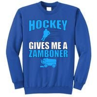 Hockey Fan Funny Gift Hockey Gives Me A Zamboner Funny Hockey Cool Gift Tall Sweatshirt