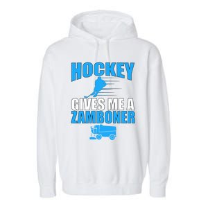 Hockey Fan Funny Gift Hockey Gives Me A Zamboner Funny Hockey Cool Gift Garment-Dyed Fleece Hoodie