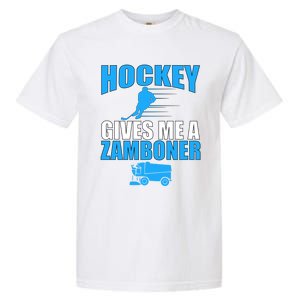 Hockey Fan Funny Gift Hockey Gives Me A Zamboner Funny Hockey Cool Gift Garment-Dyed Heavyweight T-Shirt